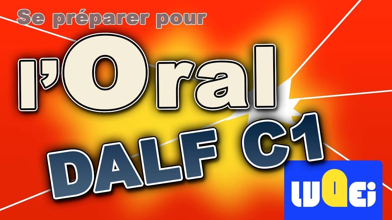 DALF C1 : Préparer l'oral - Luqei