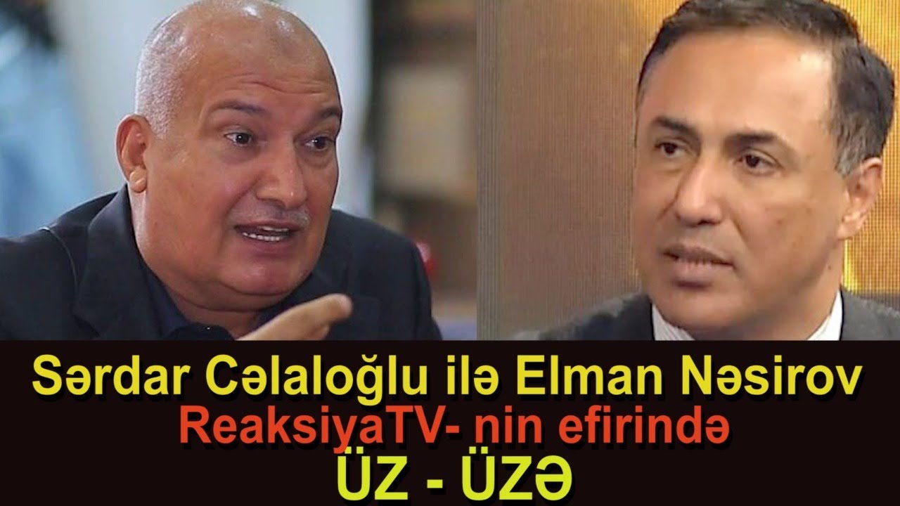 GƏRGİN DEBAT - Sərdar Cəlaloğlu ilə Elman Nəsirov üz-üzə -  Siyasi reaksiya