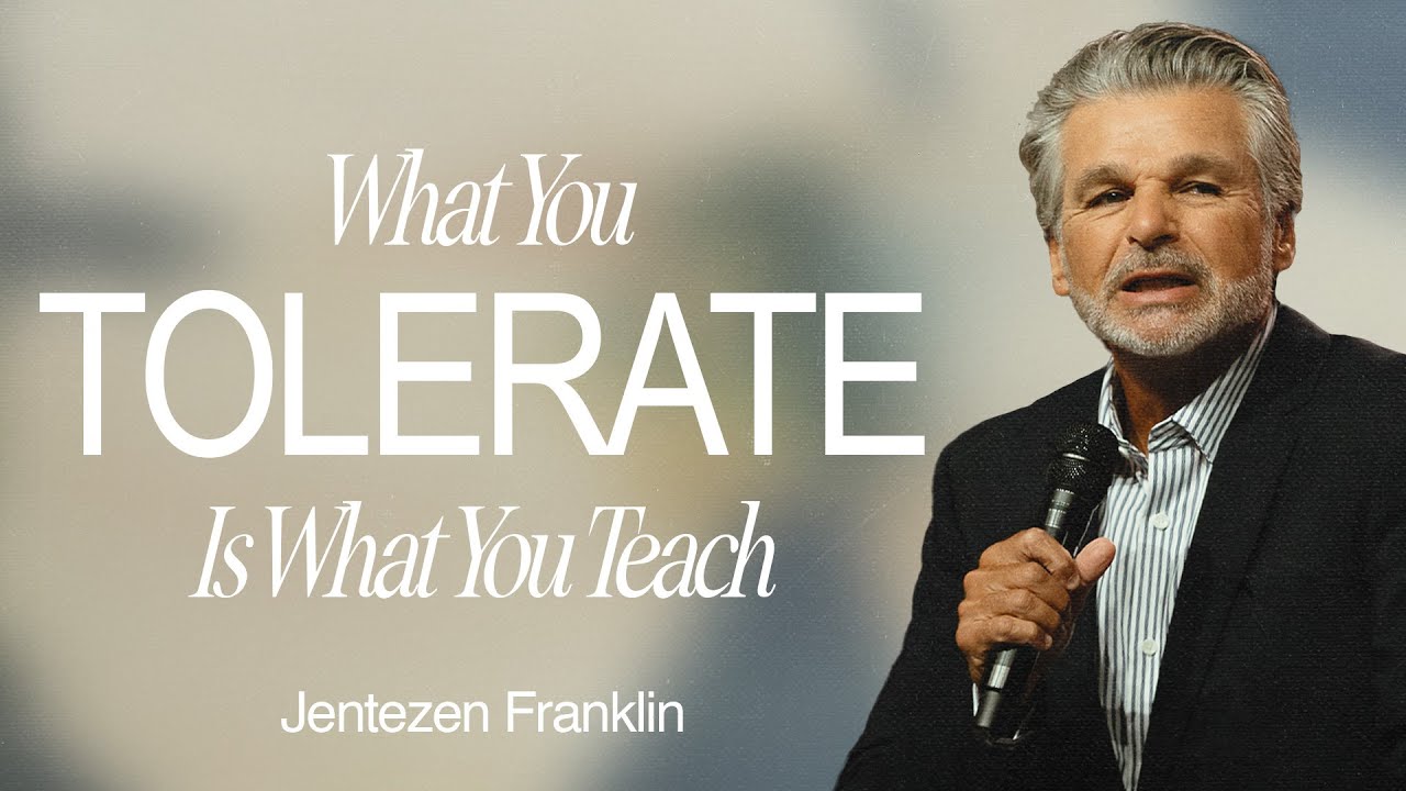 What You Tolerate Is What You Teach | Jentezen Franklin