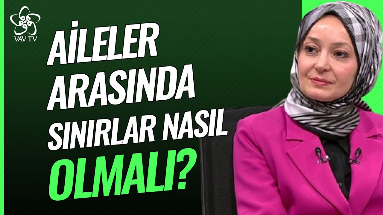 Aileler Arasında Sınırlar Nasıl Olmalı? | Kendini Bilmek Vav TV