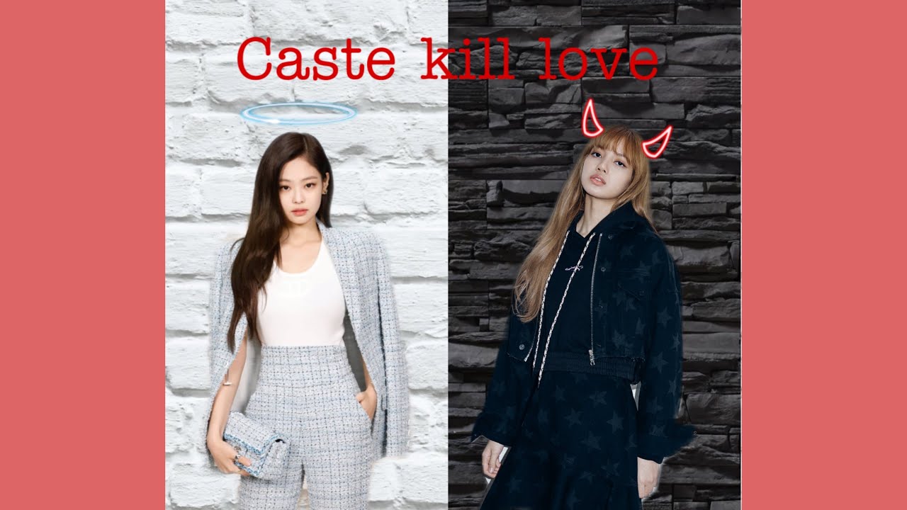 Jenlisa//Caste kill love//Part 2