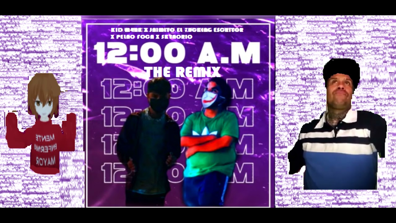 12:00 A.M REMIX - KidM4rkk X JaimitoelFuckingEscritor X PelaoFoca X Skynorio (prod. eltulonculiao)