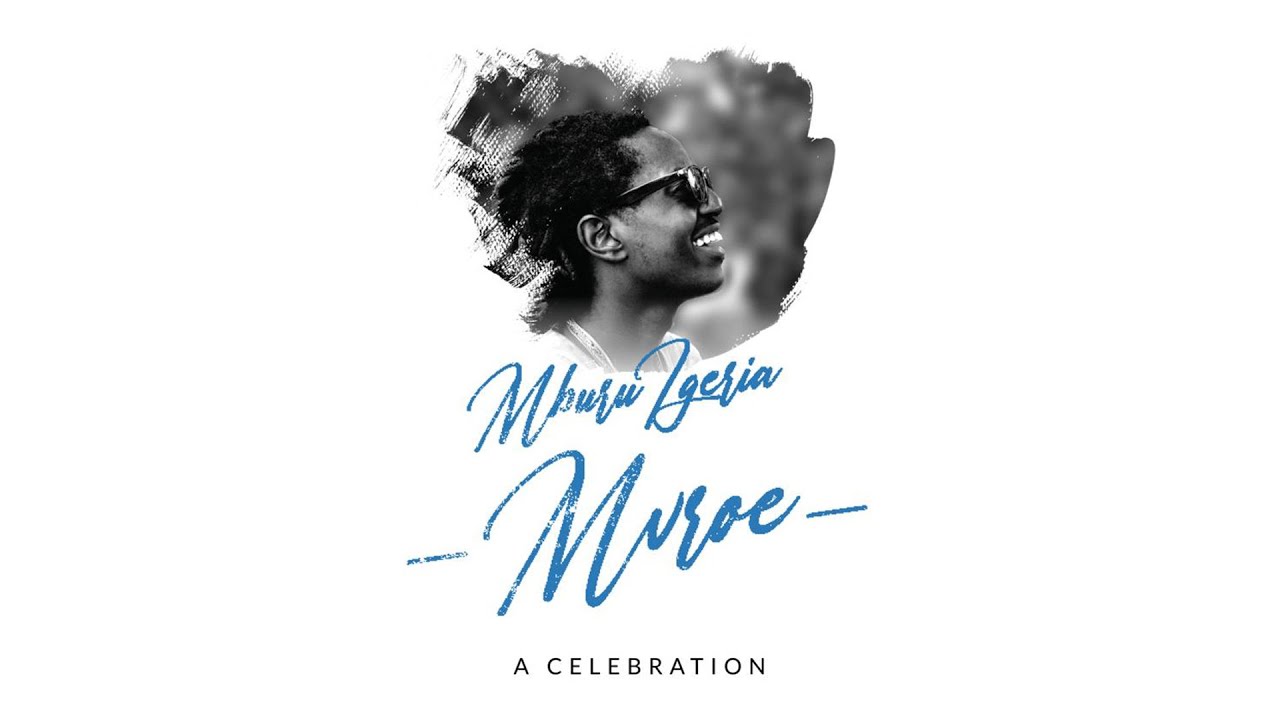 Celebrating The Life of Mburu Igeria - Mvroe