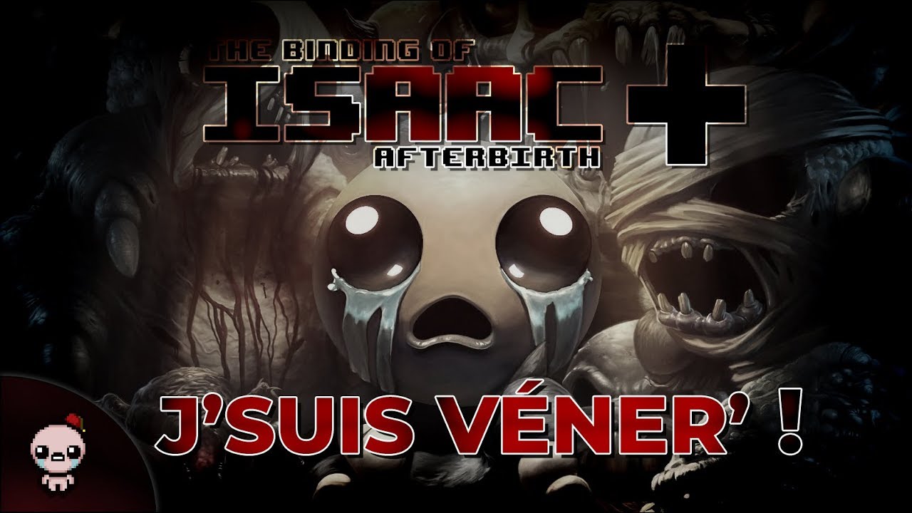 J'SUIS VÉNER' ! (The Binding of Isaac : Afterbirth+)