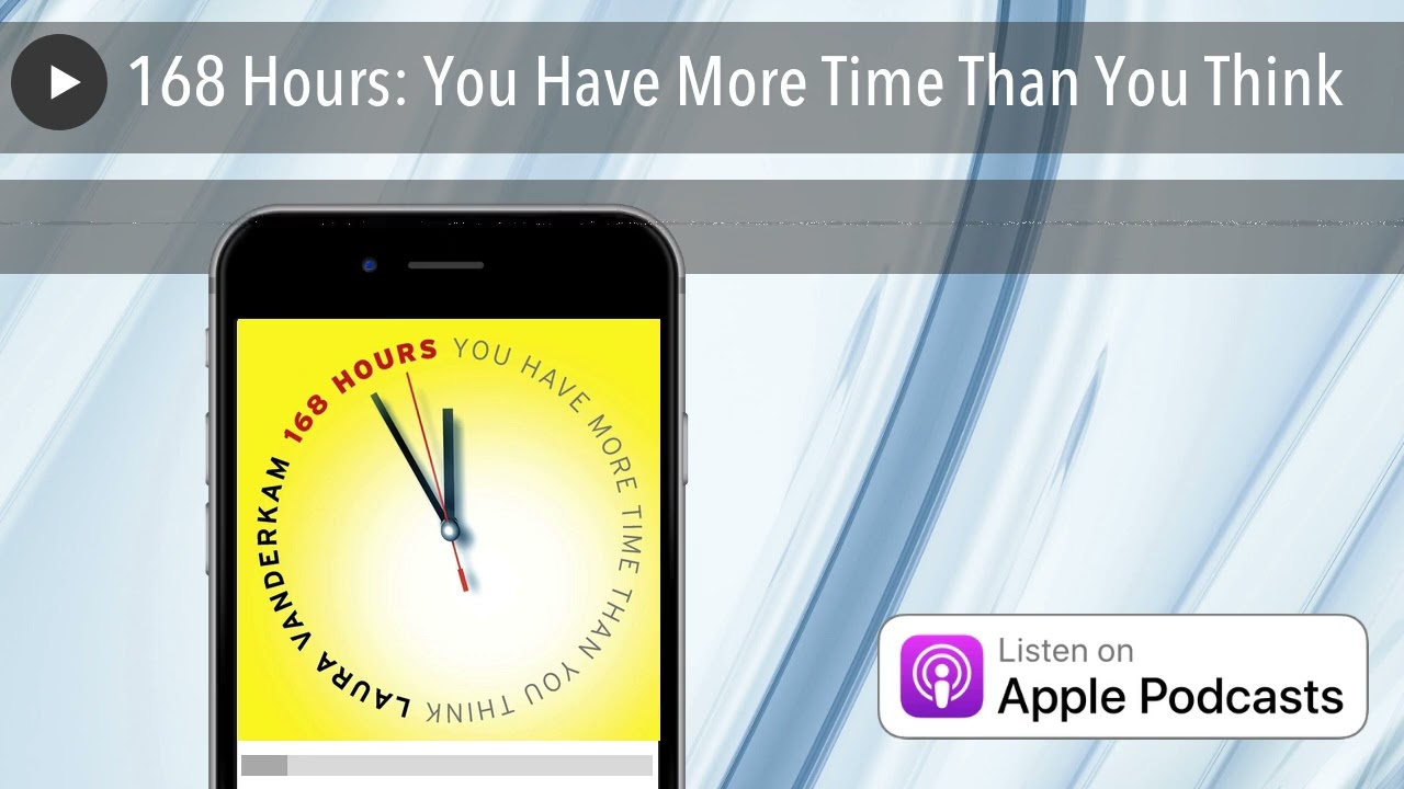 168 Hours: You Have More Time Than You Think