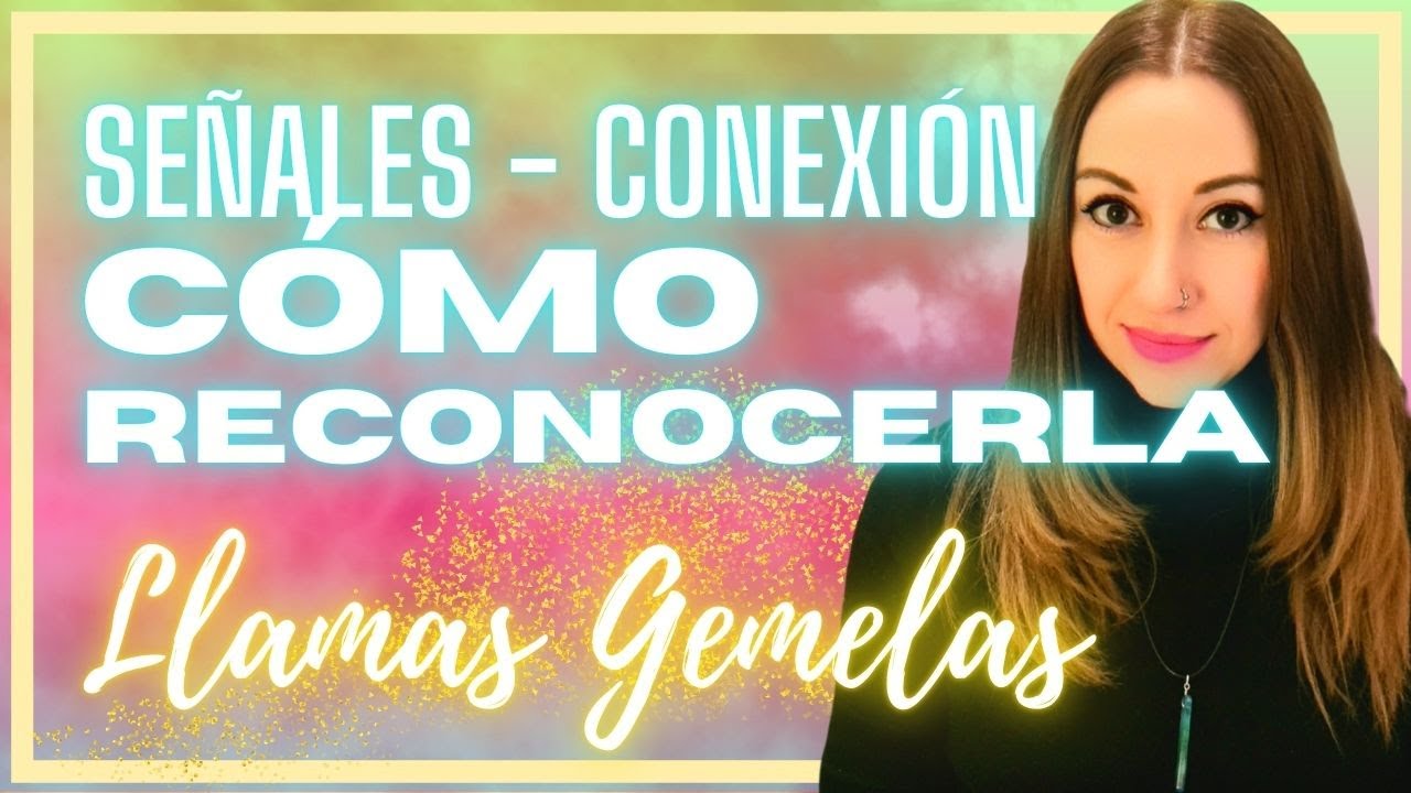 🔥LLAMAS GEMELAS 💕Señales y Conexión 💕Etapas y Cómo Reconocerla