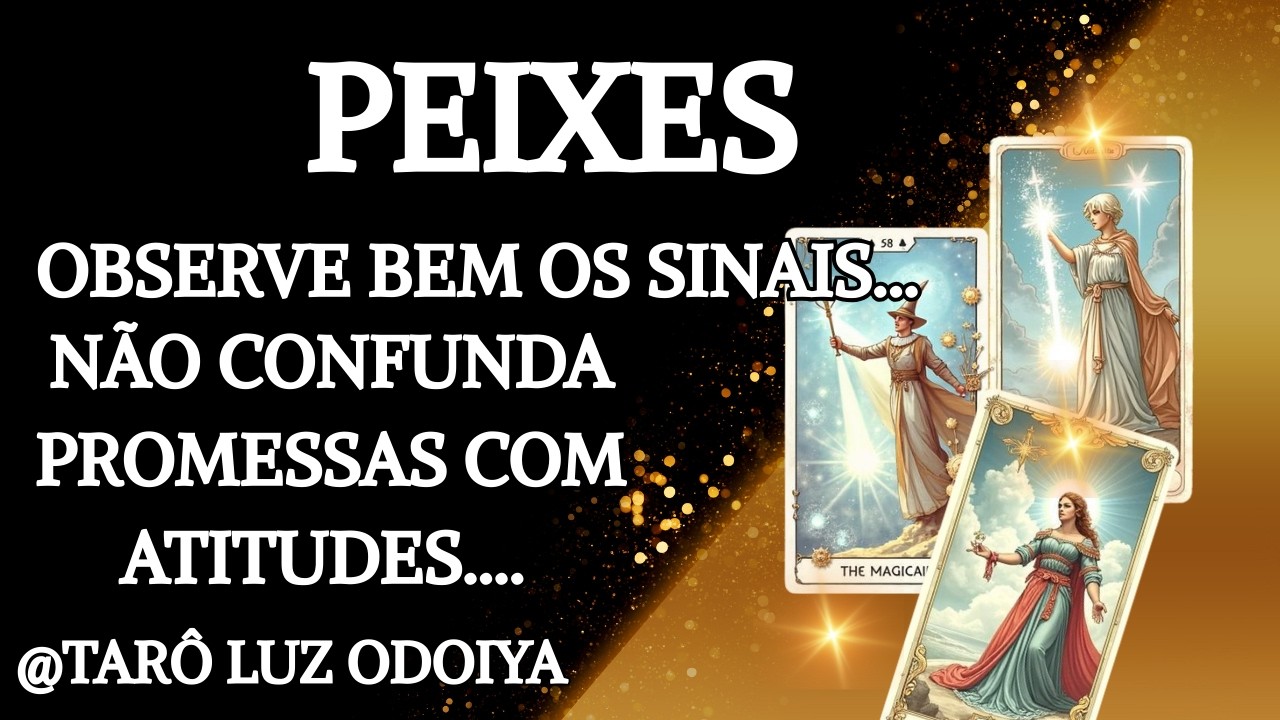PEIXES♓NEM TUDO É COMO PARECE…NÃO SE ILUDA COM ALGUÉM OU COM UMA SITUAÇÃO 😮‍💨👀🔥