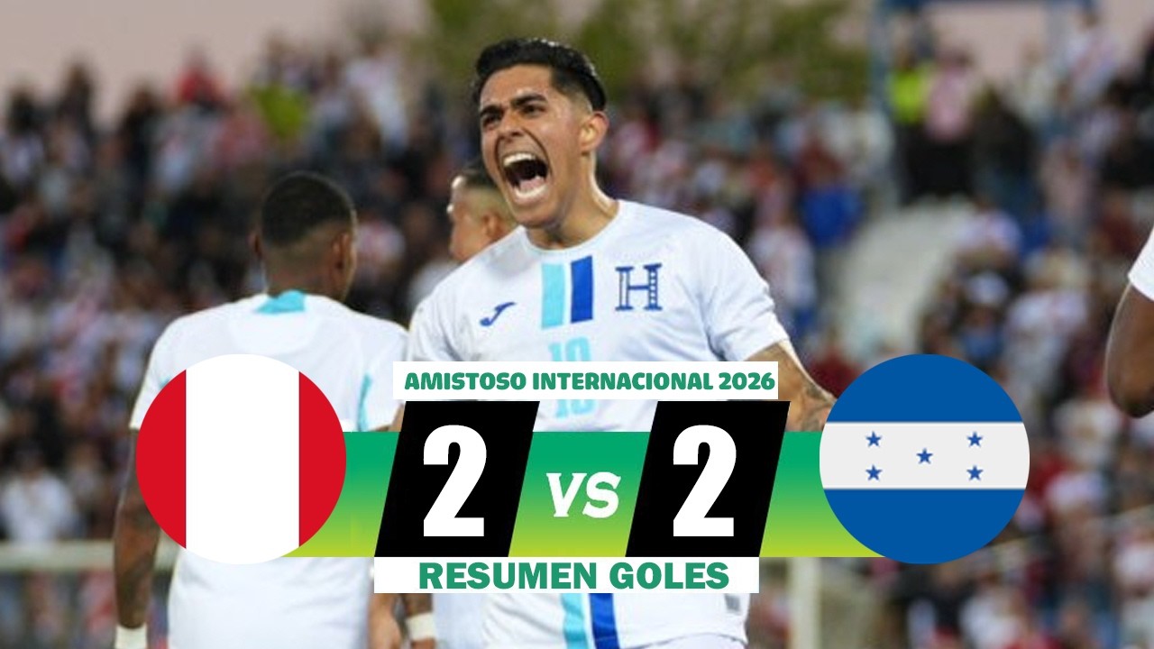 H0nduras rescata un empate contra Per&uacute; 2-2 en partido amistoso internacional 2026