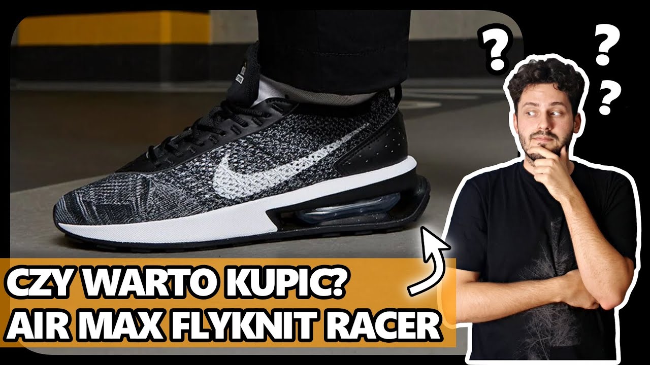 CZY WARTO KUPIĆ NIKE AIR MAX FLYKNIT RACER?