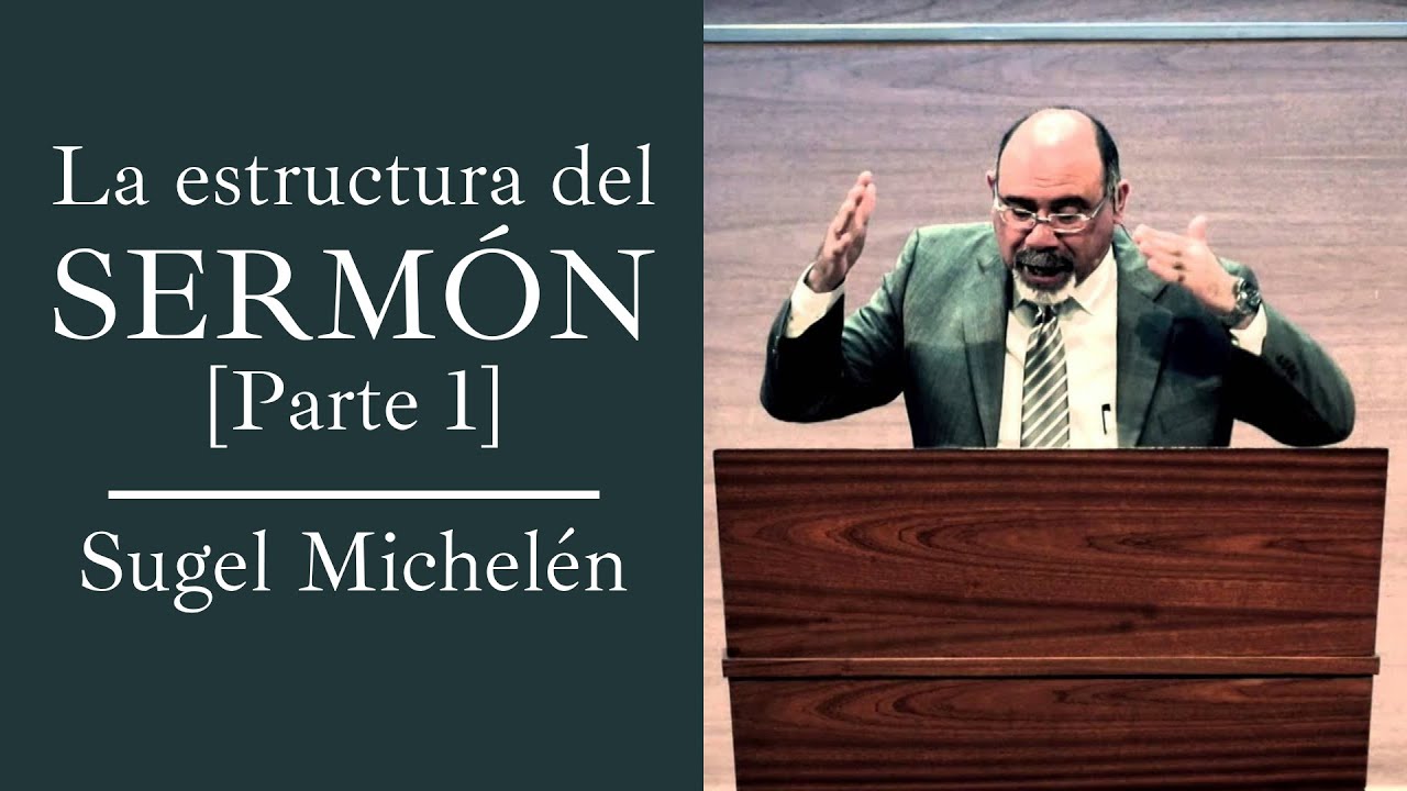 La estructura del sermón (parte 1) |  Sugel Michelén