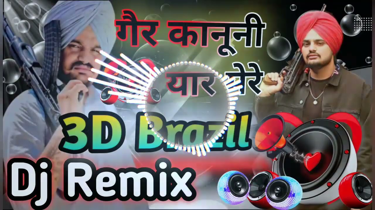 Ger Kanooni Yaar Mere Remix Song|| 3D Brazil || High Bass Track || Sidhu Moose Wala Song || Dj Remix