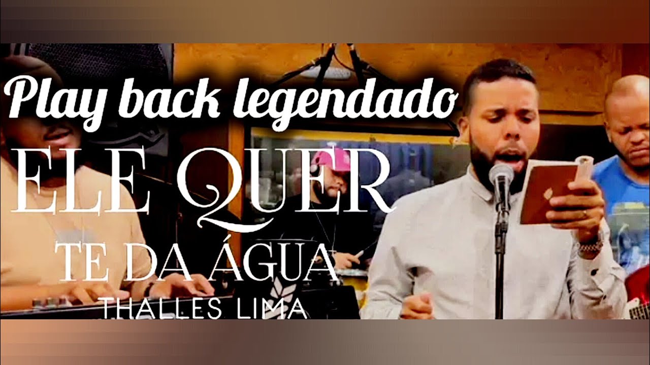 Ele quer te dar água - Thalles Lima - Play back legendado