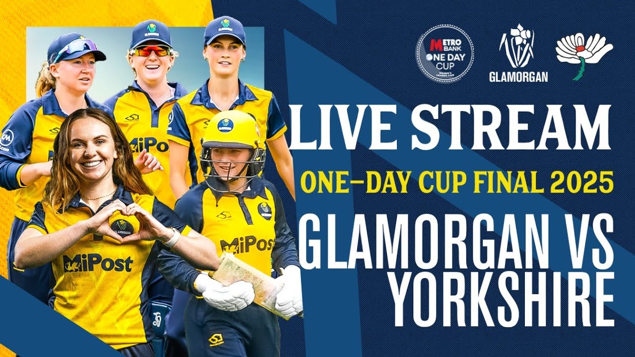 🔴 LIVE STREAM: GLAMORGAN VS. YORKSHIRE | METRO BANK ONE-DAY CUP FINAL 2025