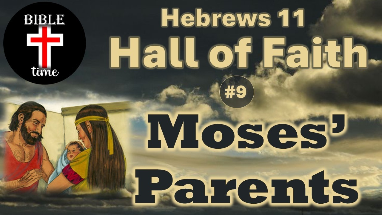 Bible Time Ep. 68 - Moses' Parents (Heb. 11 Hall of Faith)