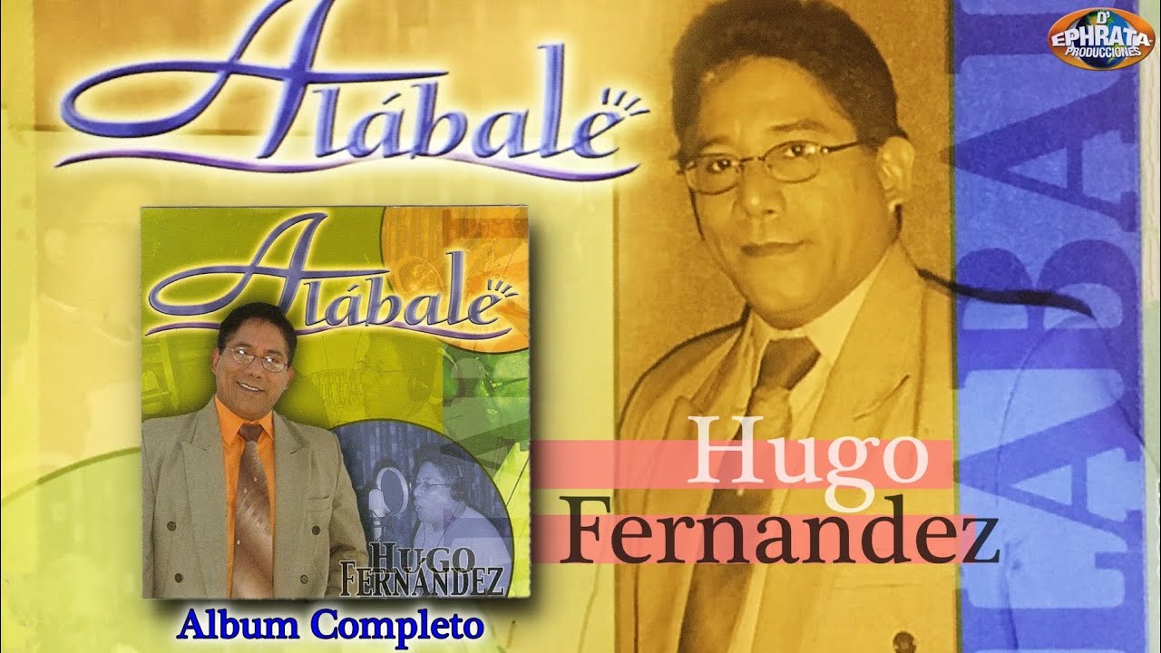 Hugo Fernández - Alábale (Álbum Completo)