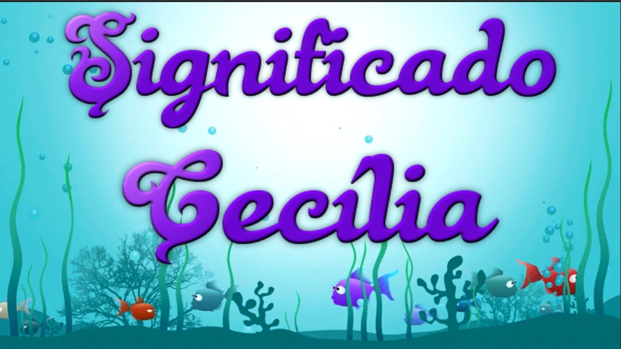 ✔Significado do Nome Cecília / Cecília Significado