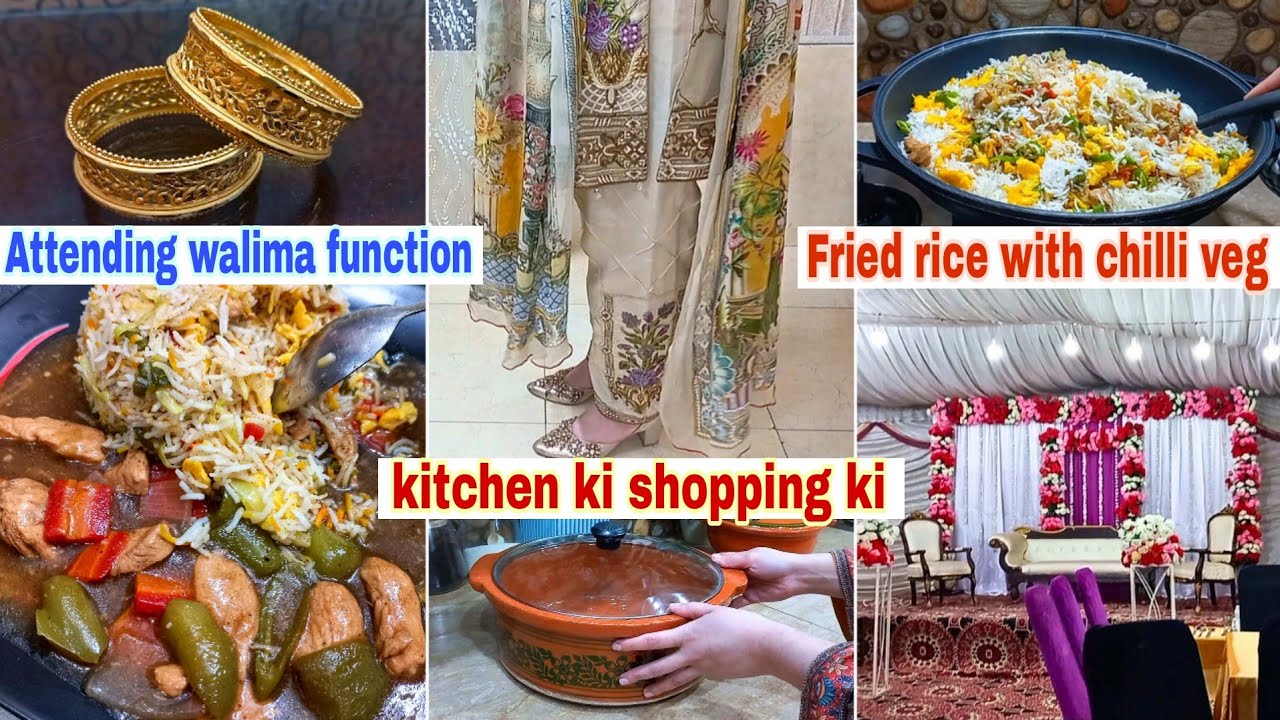 Kitchen ki Shopping ki | Chicken Fried Rice With Chicken Chilli Veget | Attending Walima Function