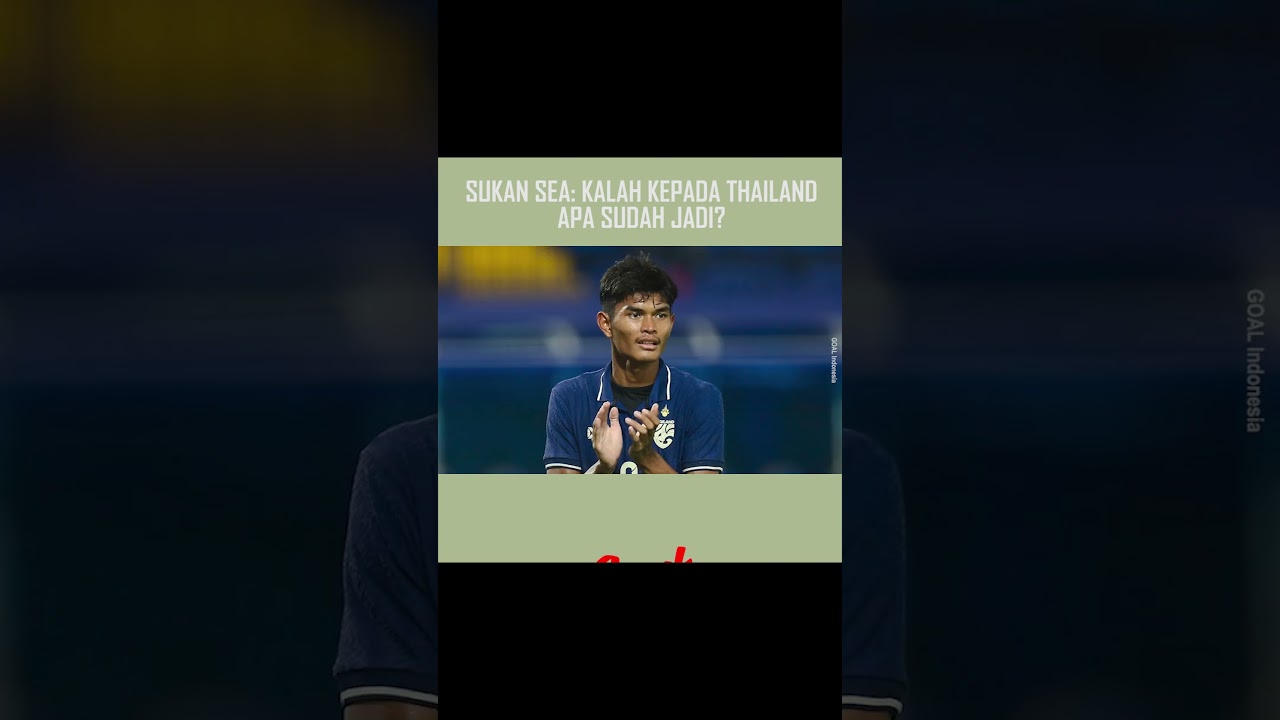 Sukan SEA: Kalah Kepada Thailand, Apa Sudah Jadi?