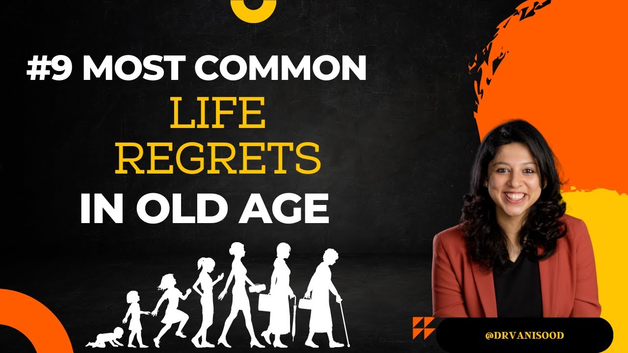 #9 biggest regrets in old age | Dr. Vani Sood