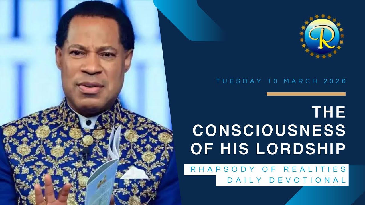 The consciousness of His Lordship | 10 March 2026 | Rhapsody of Realities