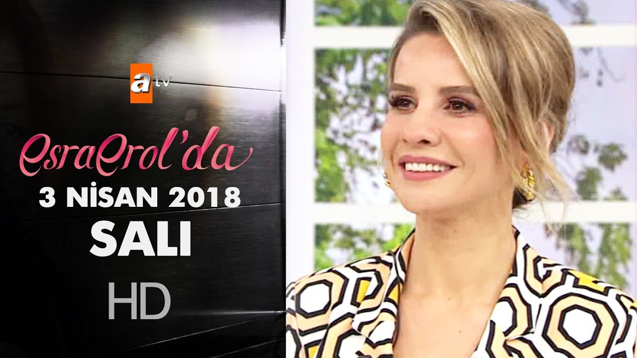 Esra Erol'da 3 Nisan 2018 Salı - 582. Bölüm