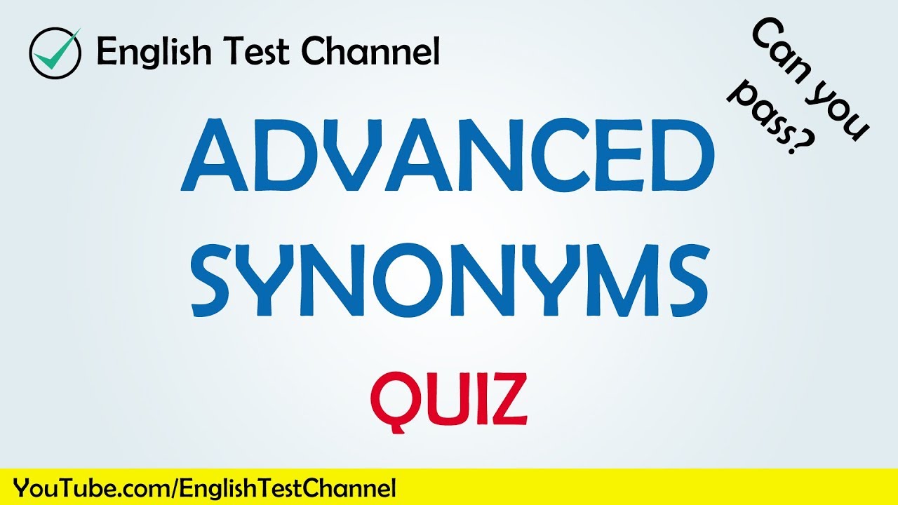 TEST Your English Vocabulary! Do you know these 20 advanced synonyms?