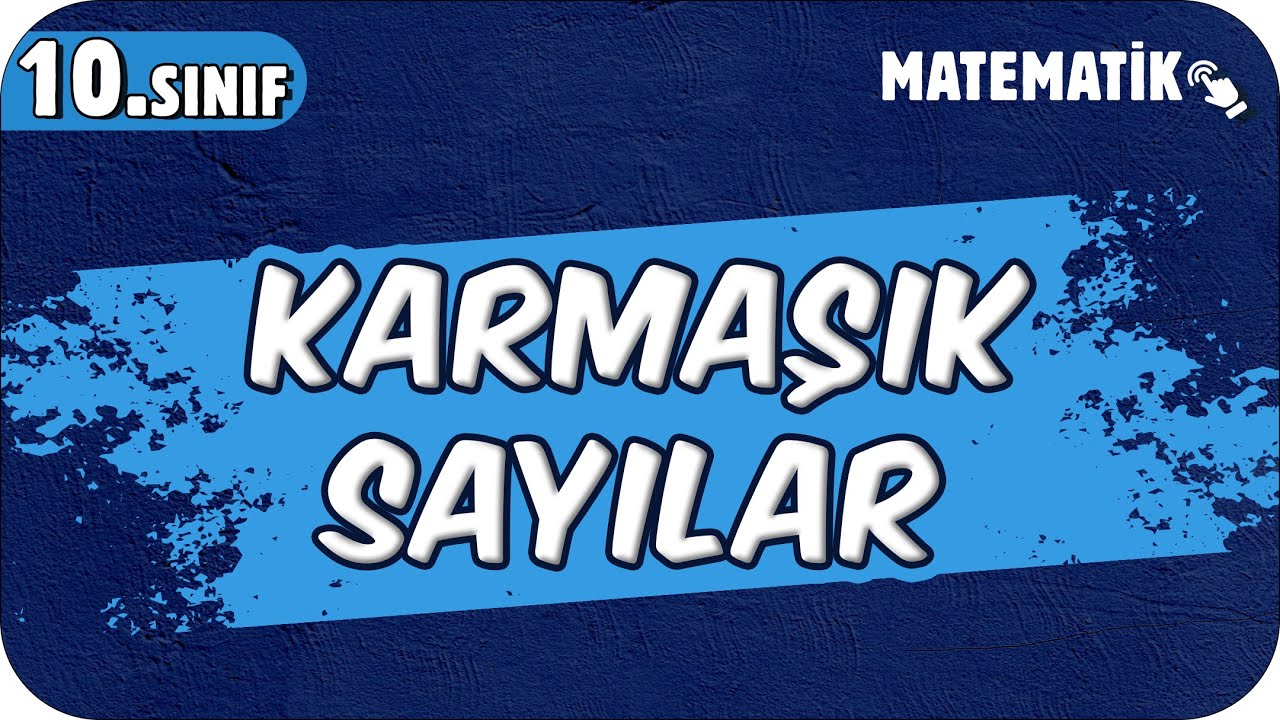 Karmaşık Sayılar | 10.Sınıf Matematik #2025