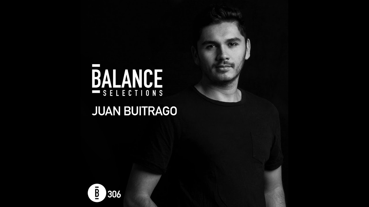 Balance Selections 306: Juan Buitrago