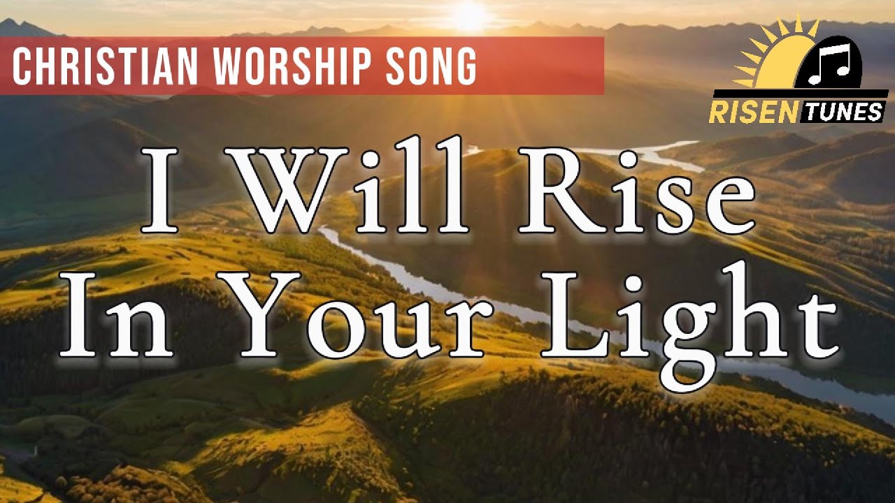 I Will Rise In Your Light | Christian Worship Song | Official Lyric Video