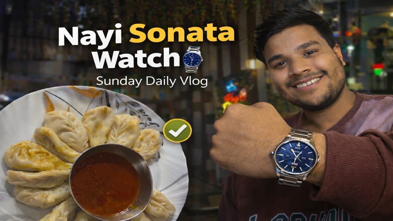 Nayi Sonata Watch Li ⌚ | Sunday Daily Vlog | Momos, Masti & Chill