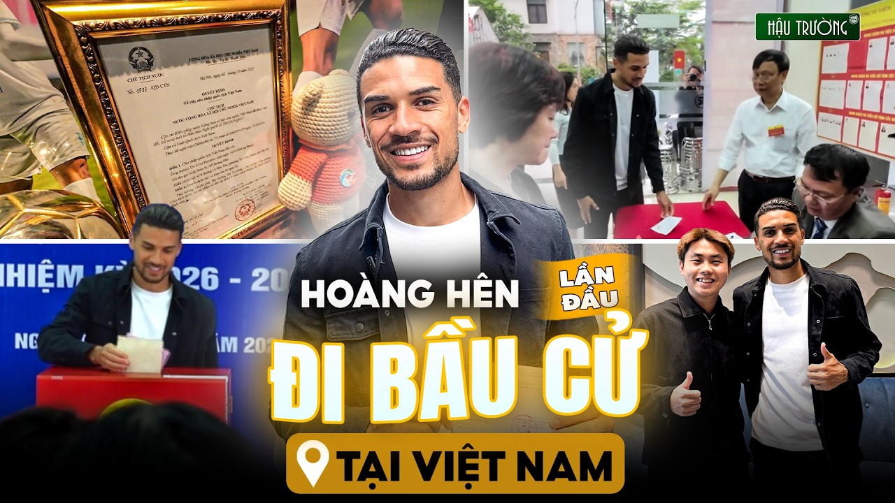 TRỌN VẸN KHOẢNH KHẮC HOÀNG HÊN ĐI BẦU CỬ LẦN ĐẦU TẠI VIỆT NAM, TỰ HÀO KHOE QUYẾT ĐỊNH NHẬN QUỐC TỊCH