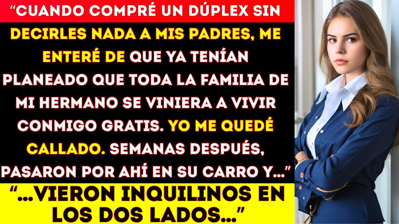“Mis padres habían planeado que la familia de mi hermano se mudara a mi dúplex gratis, hasta que…”