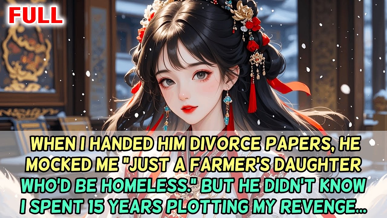 He Called Me Just a Farmer's Daughter Who'd Be Homeless—But I'd Been Plotting Revenge for 15 Years!