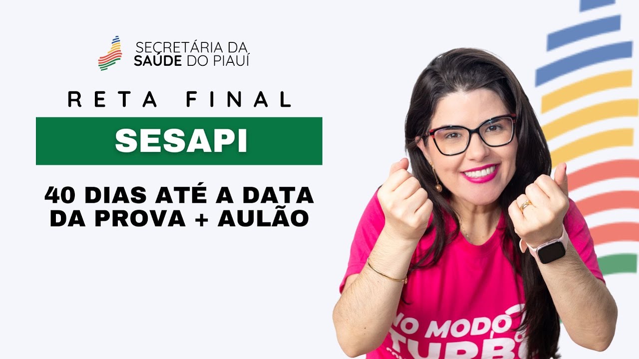 SESAPI - Reta final - 40 dias até a prova - O que Fazer?