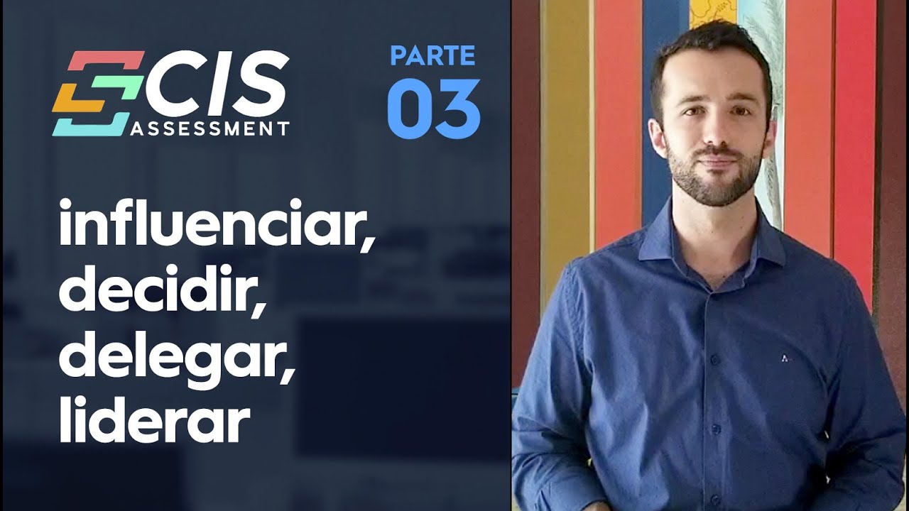 03: Influenciar, Decidir, Delegar e Liderar | Perfis Comportamentais DISC & CIS Assessment