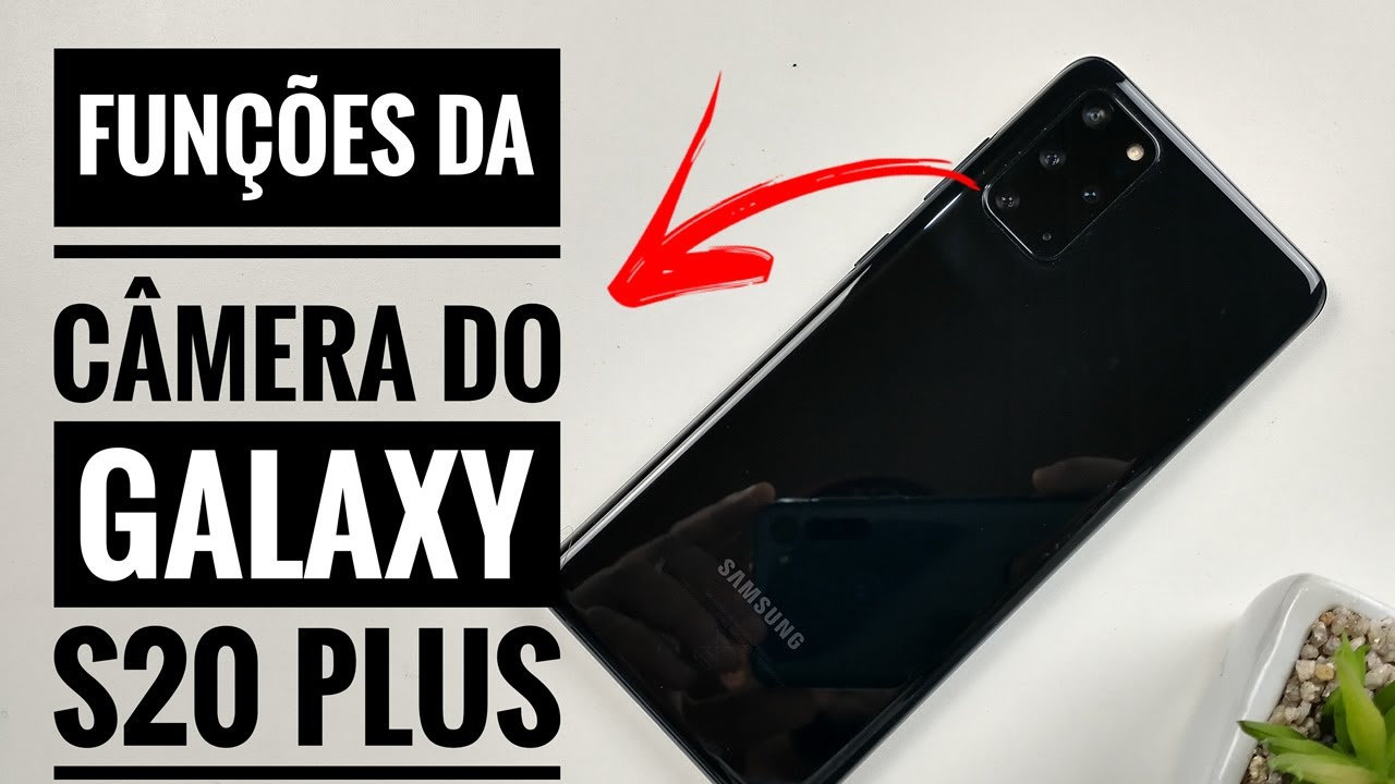Galaxy S20 Plus - Todas as funções da câmera da Samsung para o TOP de linha de 2020 - BOB TECH