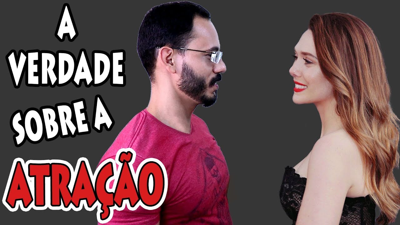 A Verdade sobre a Atração (Porque Você se Atrai Pelas Pessoas Por Quem Você se Atrai)