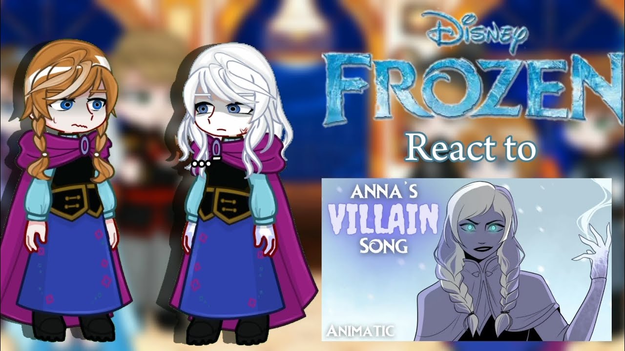 ||Frozen react to Anna's villain song by Lydia the Bard||GL2||Disney||