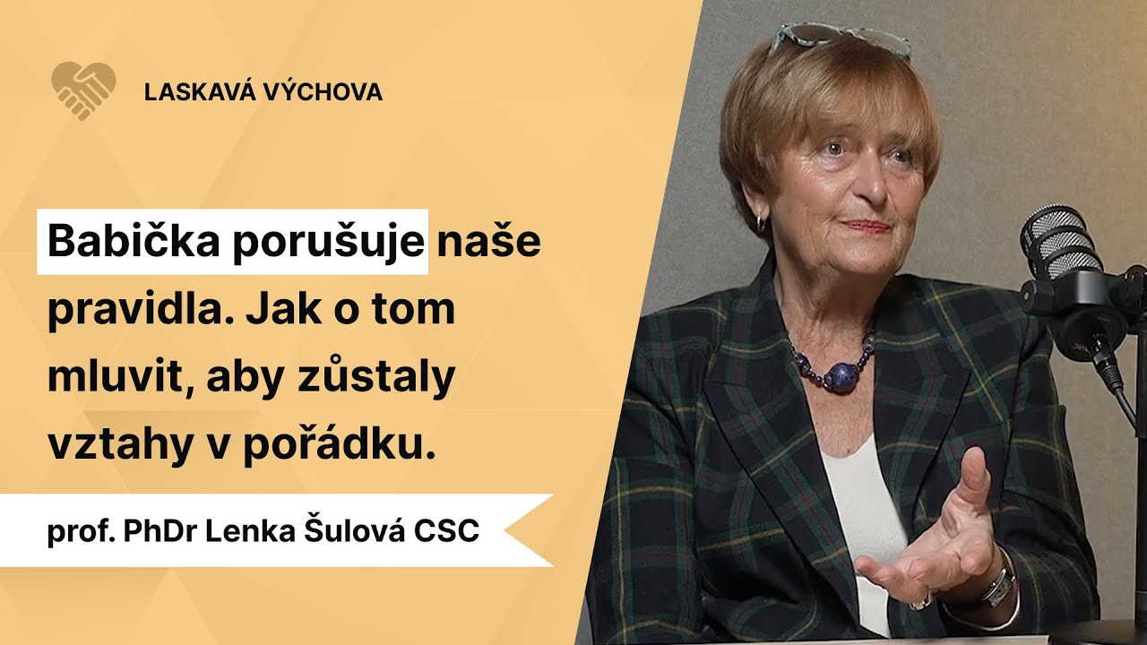 Když babička porušuje pravidla rodičů: Jak udržet vztahy v rodině v klidu | prof. Lenka Šulová