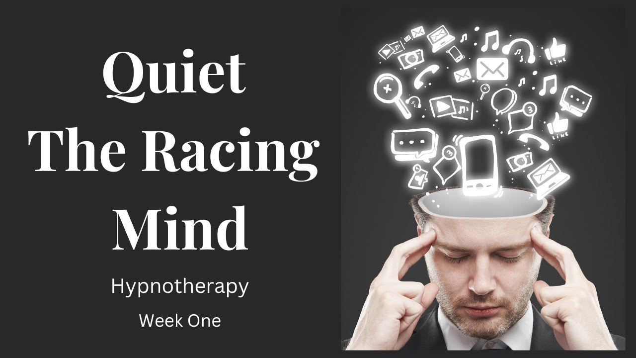 Quiet The Racing Mind - Week One of Three