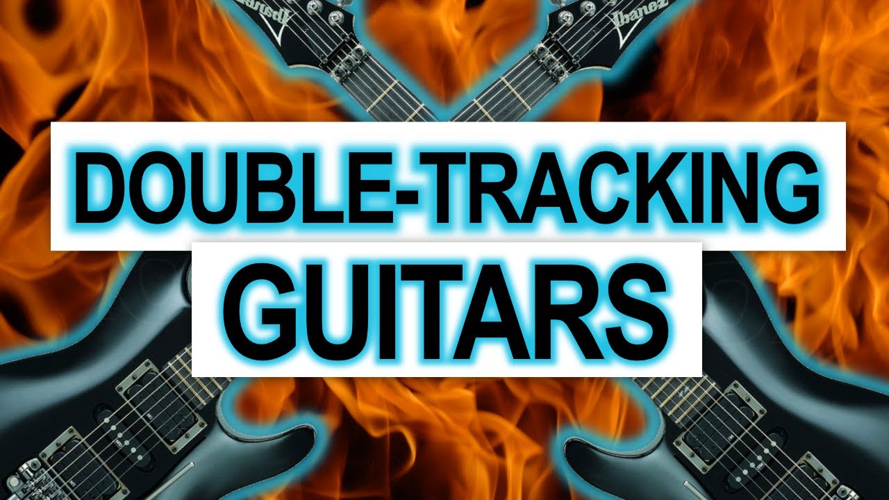 Double-Tracking Guitars - a Tutorial for Awesome Metal Rhythms