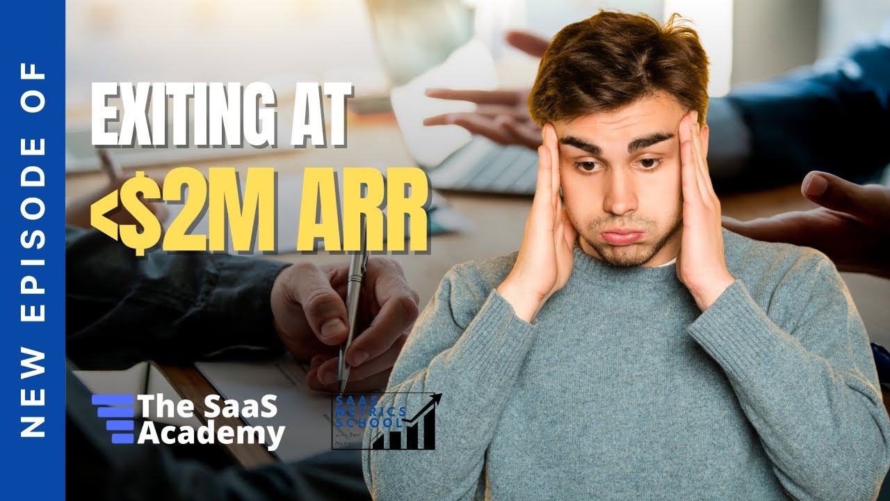 You Are Less Than 2M ARR and Want to Exit | SaaS Metrics School | SaaS Exit