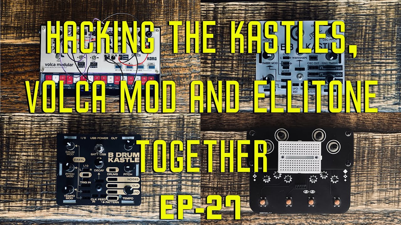 Hacking the Kastles, Volca Modular and Ellitone Together [EP-27]