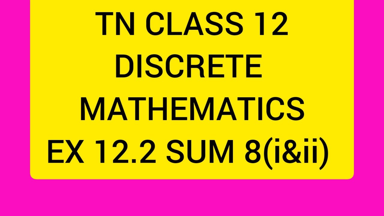 TN CLASS 12 MATHS DISCRETE MATHEMATICS EX 12.2 SUM 8(i&ii)
