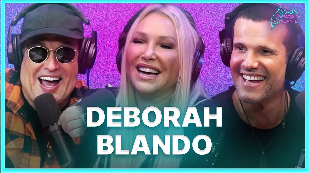 DEBORAH BLANDO  | Podcast Papagaio Falante