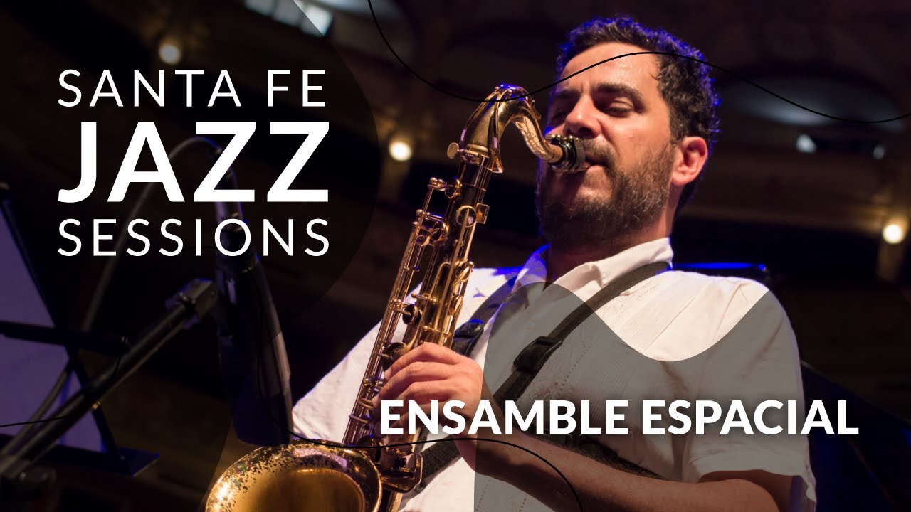 Santa fe Jazz Sessions - ENSAMBLE ESPACIAL
