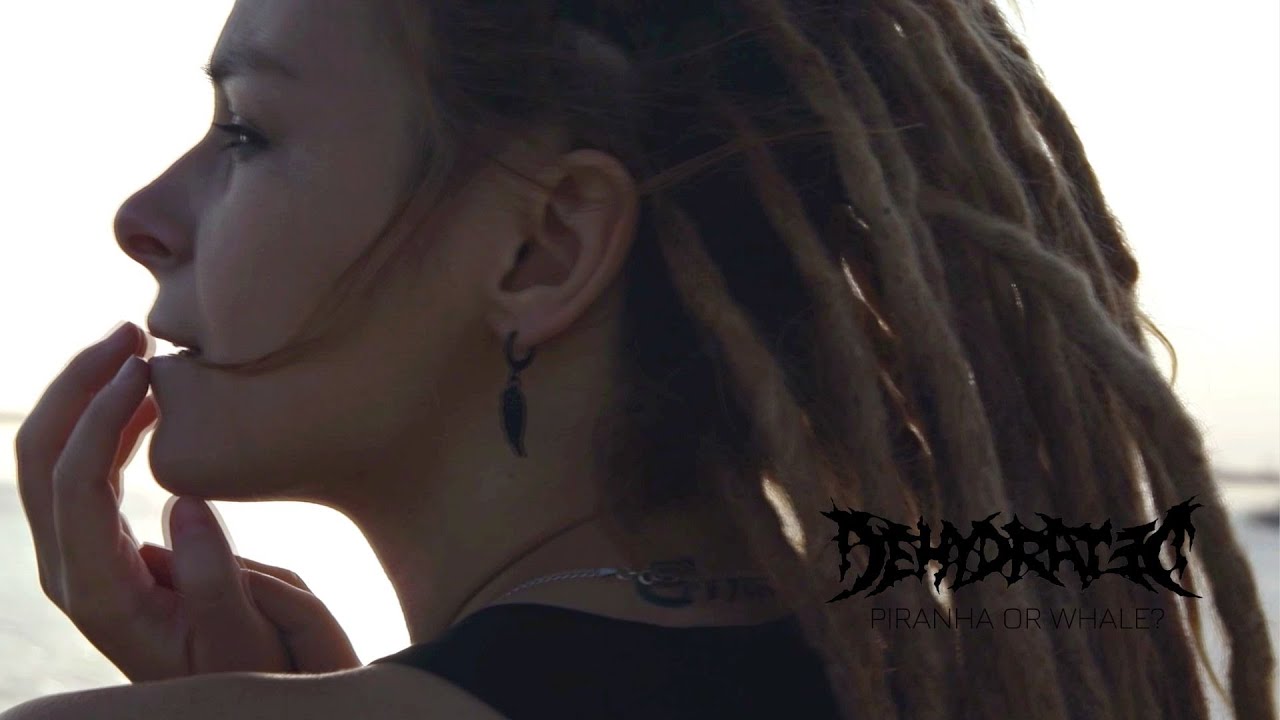 DEHYDRATED - Piranha or Whale [unplugged version]