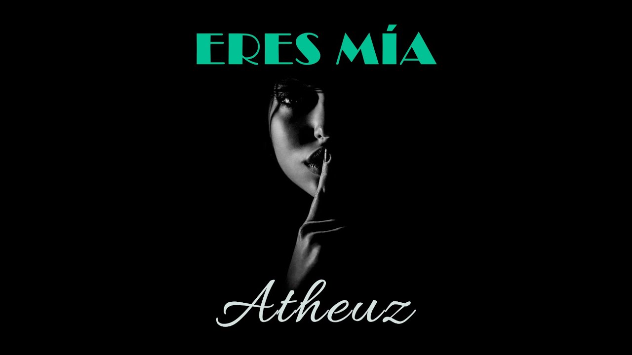 Atheuz - Eres Mía (Audio Oficial)