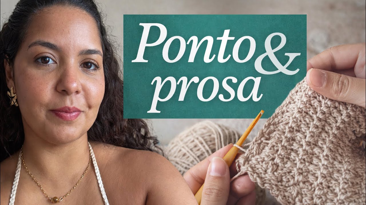 Ponto&Prosa com a história da Taty crochês 