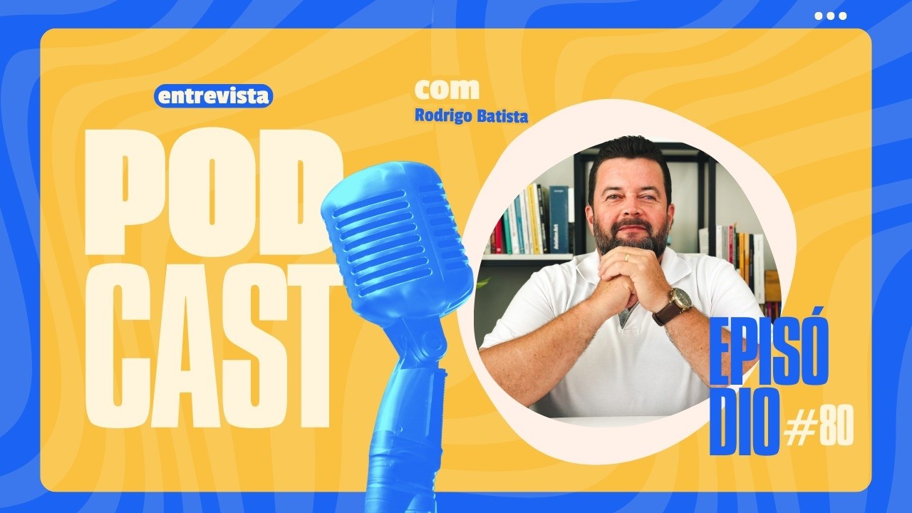 Podcast ao vivo com Rodrigo Batista